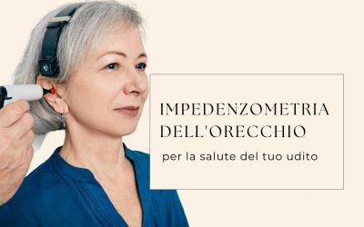 Impedenzometria dell’orecchio, per la salute del tuo udito